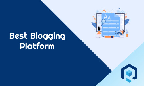 10 Best Blogging Platforms Of 2023