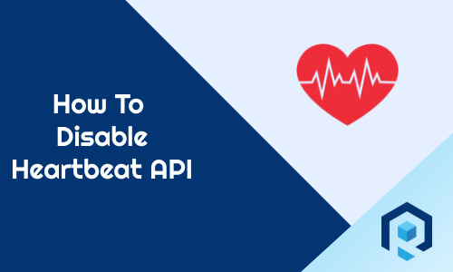 How To Disable Heartbeat API In WordPress