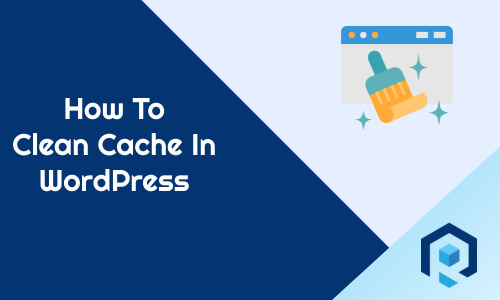 How To Clear Cache In WordPress