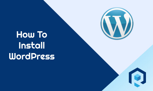 How To Install WordPress- The Beginner Guide